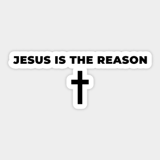 Jesus Is The Reason | Christian Sticker